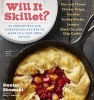 Will It Skillet? - 53 Irresistible and Unexpected Recipes to Make in a Cast-Iron Skillet (Paperback) - Daniel Shumski Photo