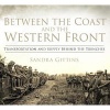 Between the Coast and the Western Front - Transportation and Supply Behind the Trenches (Paperback) - Sandra Gittins Photo