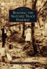 Building the Natchez Trace Parkway (Paperback) - Natchez Trace Parkway Association Photo