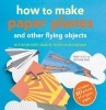 How to Make Paper Planes and Other Flying Objects - 35 Step-by-Step Objects to Fly in an Instant (Paperback) - Mari Ono Photo