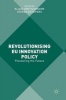 Revolutionising EU Innovation Policy 2016 - Pioneering the Future (Hardcover, 1st ed. 2016) - Klaus Gretschmann Photo