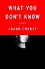 What You Don't Know (Hardcover) - Joann Chaney Photo