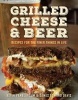 Grilled Cheese & Beer - Recipes for the Finer Things in Life (Paperback) - Kevin Vanblarcum Photo