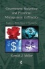 Government Budgeting and Financial Management in Practice - Logics to Make Sense of Ambiguity (Hardcover, New) - Gerald J Miller Photo