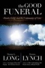 The Good Funeral - Death, Grief, and the Community of Care (Hardcover, New) - Thomas G Long Photo