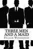 Three Men and a Maid (Paperback) - Pelham Grenville Wodehouse Photo