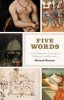 Five Words - Critical Semantics in the Age of Shakespeare and Cervantes (Hardcover) - Roland Greene Photo