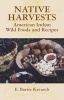 Native Harvests - American Indian Wild Foods and Recipes (Paperback) - E Barrie Kavasch Photo