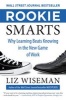 Rookie Smarts - Why Learning Beats Knowing in the New Game of Work (Hardcover) - Liz Wiseman Photo