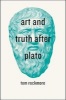 Art and Truth After Plato (Paperback) - Tom Rockmore Photo