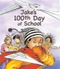 Jake's 100th Day of School (Paperback) - Lester L Laminack Photo