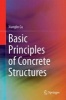 Basic Principles of Concrete Structures 2016 (Hardcover, 1st Ed. 2016) - Xianglin Gu Photo