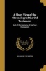 A Short View of the Chronology of the Old Testament - And of the Harmony of the Four Evangelists (Paperback) - William 1667 1752 Whiston Photo