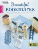 Beautiful Bookmarks - Make Quick Little Gifts Anyone Will Cherish! (Paperback) -  Photo