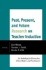 Past, Present, and Future Research on Teacher Induction - An Anthology for Researchers, Policy Makers, and Practitioners (Paperback) - Jian Wang Photo