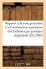 Reponse a la Note Presentee a la Commission Superieure Des Colonies Par Quelques Negociants - Bordelais Sous Le Titre. Le Senegal Et Les Guinees de Pondichery (French, Paperback) - Sans Auteur Photo