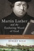 Martin Luther and the Enduring Word of God - The Wittenberg School and Its Scripture-Centered Proclamation (Hardcover) - Robert Kolb Photo