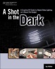 A Shot in the Dark - A Creative DIY Guide to Digital Video Lighting on (Almost) No Budget (Paperback) - Jay Holben Photo