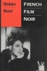 French Film Noir (Hardcover, New) - Robin Buss Photo