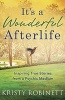 It's A Wonderful Afterlife - Inspiring True Stories from a Psychic Medium (Paperback) - Kristy Robinett Photo