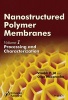 Nanostructured Polymer Membranes, Volume 1 - Processing and Characterization (Hardcover) - Long Yu Photo