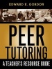 Peer Tutoring - A Teachers Resource Guide (Paperback) - Edward E Gordon Photo