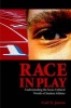 Race in Play - Understanding the Socio-Cultural Worlds of Student Athletes (Paperback) - Carl E James Photo