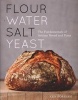 Flour Water Salt Yeast - The Fundamentals of Artisan Bread and Pizza (Hardcover) - Ken Forkish Photo