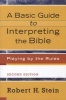 A Basic Guide to Interpreting the Bible - Playing by the Rules (Paperback, 2nd) - Robert H Stein Photo