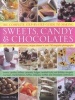 The Complete Step-by-step Guide to Making Sweets, Candy & Chocolates - 150 Irresistable Recipes Show Step by Step in Over 750 Exquisite Photographs : Sweets, Candies, Toffees, Caramels, Fudges, Candied Fruits, Nut Brittles, Nougats, Marzipan, Marshmallows Photo