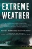 Extreme Weather - A Guide to Surviving Flash Floods, Tornadoes, Hurricanes, Heat Waves, Snowstorms, Tsunamis, and Other Natural Disasters (Paperback) - Bonnie Schneider Photo