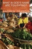 What in God's Name Are You Eating? - How Can Christians Live and Eat Responsibly in Today's Global Village? (Paperback) - Andrew Francis Photo