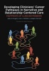 Developing Clinicians' Career Pathways in Narrative and Relationship-Centered Care - Footprints of Clinician Pioneers (Paperback, 1 New Ed) - John D Engel Photo