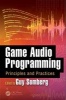 Game Audio Programming - Principles and Practices (Hardcover) - Guy Somberg Photo