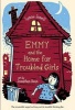 Emmy and the Home for Troubled Girls (Paperback) - Lynne Jonell Photo