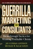 Guerrilla Marketing for Consultants - Breakthrough Tactics for Winning Profitable Clients (Paperback) - Jay Conrad Levinson Photo