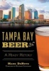 Tampa Bay Beer - A Heady History (Paperback) - Mark Denote Photo