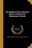 The Making of the American Nation; A History for Elementary Schools (Paperback) - Jacques W Jacques Wardlaw 18 Redway Photo