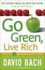 Go Green, Live Rich - 50 Simple Ways to Save the Earth and Get Rich Trying (Paperback) - David Bach Photo