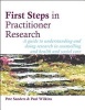 First Steps in Practitioner Research - A Guide to Understanding and Doing Research in Counselling and Health and Social Care (Paperback) - Pete Sanders Photo