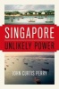 Singapore - Unlikely Power (Hardcover) - John Curtis Perry Photo