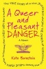 A Queer and Pleasant Danger - The True Story of a Nice Jewish Boy Who Joins the Church of Scientology, and Leaves Twelve Years Later to Become the Lovely Lady She Is Today (Paperback) - Kate Bornstein Photo