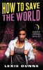 How to Save the World (Paperback) - Lexie Dunne Photo