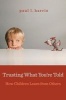 Trusting What You're Told (Paperback) - Paul L Harris Photo