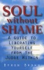 Soul without Shame - A Guide to Liberating Yourself from the Judge within (Paperback, New) - Byron Brown Photo