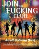 Join the Fucking Club - An Adult Coloring Book Featuring Hilarious and Filthy Clubbing Swear Words (Paperback) - Dave Archer Photo