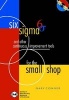 Six Sigma and Other Continuous Improvement Tools for the Small Shop (Paperback) - Gary Conner Photo