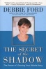 The Secret Of The Shadow - The Power Of Owning Your Whole Story (Paperback, Updated) - Debbie Ford Photo