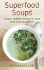 Superfood Soups - Simple, Healthy Recipes for Your Soup-Making Machine (Paperback) - Norma Miller Photo