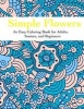 Simple Flowers - An Easy Coloring Book for Adults, Seniors, and Beginners (Paperback) - Quixotic Coloring Photo